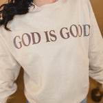 God Is Good Sweatshirt - Sandstone - Lace and Grace Boutique