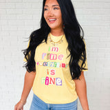 I'm Fine Everything Is Fine Graphic Tee - Butter - Lace and Grace Boutique