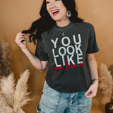 You Look Like You Love Me Tee - Washed Charcoal