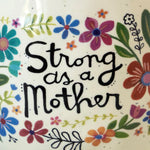 Natural Life Artisan Coffee Mug - Strong As A Mother - Lace and Grace Boutique