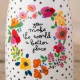 Natural Life Bud Vase - You Make The World Better - Lace and Grace Boutique